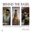 Robert C. Jackson - Behind the Easel: The Unique Voices of 20 Contemporary Representational Painters - 9780764347474 - V9780764347474