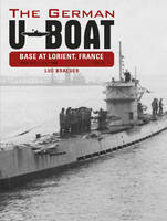 Luc Braeuer - The German U-Boat Base at Lorient, France, Vol. II: July 1941-July 1942 - 9780764348310 - V9780764348310