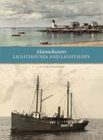Arthur P. Richmond - Massachusetts Lighthouses and Lightships - 9780764348532 - V9780764348532