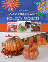 Miriam Joy - Wax on Crafts Holiday Projects - 9780764349553 - V9780764349553