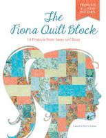 Carolyn Perry Goins - The Fiona Quilt Block: 14 Projects from Sassy to Classy - 9780764349812 - V9780764349812