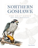 Scott Rashid - Northern Goshawk, the Gray Ghost: Habits, Habitat, and Rehabilitation - 9780764349904 - V9780764349904