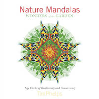 Timothy H. Phelps - Nature Mandalas Wonders of the Garden: Life Circles of Biodiversity and Conservancy - 9780764350443 - V9780764350443