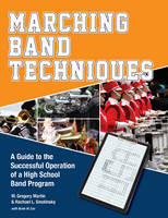 M Gregory Martin - Marching Band Techniques: A Guide to the Successful Operation of a High School Band Program - 9780764350870 - V9780764350870