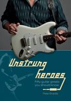 Pete Braidis - Unstrung Heroes: Fifty Guitar Greats You Should Know - 9780764350887 - V9780764350887