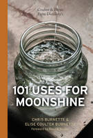Chris Burnette - Coulter & Payne Farm Distillery´s 101 Uses for Moonshine - 9780764351174 - V9780764351174