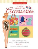 Hillary Shilkitus James - It´s All About the Accessories for the World´s Most Fashionable Dolls, 1959-1972 - 9780764351358 - V9780764351358