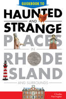 Charles Harrington - Guidebook to Haunted & Strange Places in Rhode Island and Surrounds - 9780764351952 - V9780764351952