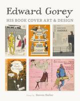 Steven Heller - Edward Gorey: His Book Cover Art and Design - 9780764971471 - V9780764971471