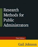 Gail Johnson - Research Methods for Public Administrators: Third Edition - 9780765637147 - V9780765637147