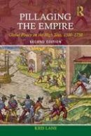 Kris Lane - Pillaging the Empire: Global Piracy on the High Seas, 1500-1750 - 9780765638427 - V9780765638427