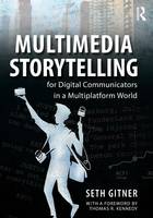 Seth Gitner - Multimedia Storytelling for Digital Communicators in a Multiplatform World - 9780765641328 - V9780765641328