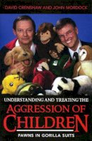 Crenshaw, David A.; Mordock, John - Understanding and Treating the Aggression of Children - 9780765700346 - V9780765700346