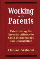 Diana Siskind - Working with Parents - 9780765700605 - V9780765700605