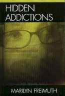 Marilyn Freimuth - Hidden Addictions - 9780765700797 - V9780765700797