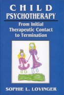 Lovinger, Robert L.; Lovinger, Sophie L. - Child Psychotherapy - 9780765700841 - V9780765700841