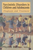 Phyllis . Ed(S): Beren - Narcissistic Disorders in Children and Adolescents - 9780765701244 - V9780765701244