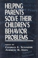 Schaefer, Charles; Eisen, Andrew R. - Helping Parents Solve Their Children's Behavior Problems - 9780765701480 - V9780765701480