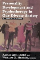 . Ed(S): Herron, William G.; Javier, Rafael Art - Personality Development and Psychotherapy in Our Diverse Society - 9780765701671 - V9780765701671