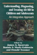 . Ed(S): Incorvaia, James A.; Mark, Bonnie S.; Tessmer, Donald - Understanding, Diagnosing, and Treating AD/HD in Children and Adolescents - 9780765701848 - V9780765701848