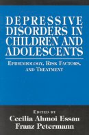 . Ed(S): Easau, Cecilia Ahmol; Petermann, Franz - Depressive Disorders in Children and Adolescents - 9780765701886 - V9780765701886