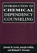 Levin, Jerome D.; Culkin, Joseph; Perrotto, Richard S. - Introduction to Chemical Dependency Counseling - 9780765702890 - V9780765702890