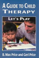 Price, B. Max; Price, Geri - Guide to Child Therapy - 9780765703217 - V9780765703217