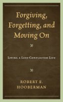 Robert E. Hooberman - Forgiving, Forgetting, and Moving On - 9780765706676 - V9780765706676