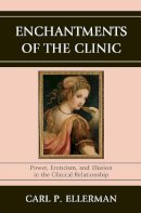 Carl P. Ellerman - Enchantments of the Clinic - 9780765707789 - V9780765707789