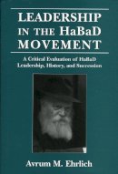 Avrum M. Ehrlich - Leadership in the HaBaD Movement - 9780765760555 - V9780765760555