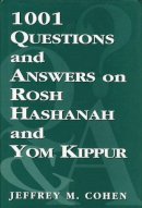 Jeffrey M. Cohen - 1, 001 Questions and Answers on Rosh Hashanah and Yom Kippur - 9780765799739 - V9780765799739