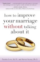 Patricia Love - How to Improve Your Marriage Without Talking About It - 9780767923187 - V9780767923187