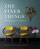 Christiane Lemieux - The Finer Things: Timeless Furniture, Textiles, and Details - 9780770434298 - V9780770434298