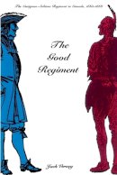 Jack Verney - The Good Regiment. The Carignan Salieres Regiment in Canada, 1665-1668.  - 9780773518186 - V9780773518186