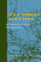 Thomas W. Dunk - It´s a Working Man´s Town: Male Working-Class Culture - 9780773524835 - V9780773524835