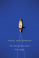 Hugh Maclennan - The Watch that Ends the Night - 9780773524965 - V9780773524965