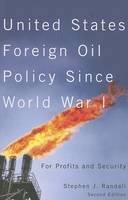 Stephen J. Randall - United States Foreign Oil Policy Since World War I: For Profits and Security, Second Edition - 9780773529236 - V9780773529236