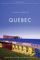 John Alexander Dickinson - A Short History of Quebec: Fourth Edition - 9780773534407 - V9780773534407