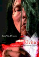 Kira Deusen - Kiviuq: An Inuit Hero and His Siberian Cousins - 9780773535008 - V9780773535008