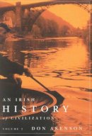 Don Akenson - An Irish History of Civilization - 9780773535497 - V9780773535497