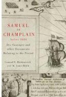 Conrad Heidenreich - Samuel de Champlain before 1604: Des Sauvages and other Documents Related to the Period - 9780773537576 - V9780773537576