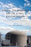 Duane Bratt - Canada, the Provinces, and the Global Nuclear Revival - 9780773540699 - V9780773540699