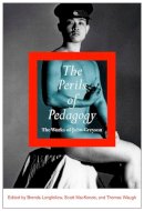 Longfellow, Brenda; Mackenzie, Scott; Waugh, Thomas - The Perils of Pedagogy. The Works of John Greyson.  - 9780773541443 - V9780773541443