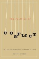 Monica Ingber - The Politics of Conflict. Transubstantiatory Violence in Iraq.  - 9780773543607 - V9780773543607