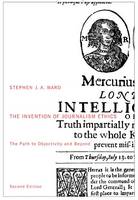 Stephen J.A. Ward - The Invention of Journalism Ethics, Second Edition: The Path to Objectivity and Beyond - 9780773546318 - V9780773546318