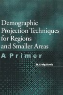 H. Craig Davis - Demographic Projection Techniques for Regions and Smaller Areas: A Primer - 9780774805018 - V9780774805018