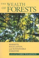 Christoph Tollefson - The Wealth of Forests: Markets, Regulation, and Sustainable Forestry - 9780774806824 - V9780774806824
