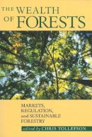 Chris Tollefson (Ed.) - The Wealth of Forests: Markets, Regulation, and Sustainable Forestry - 9780774806831 - V9780774806831