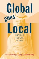 Timothy J. Craig (Ed.) - Global Goes Local: Popular Culture in Asia - 9780774808743 - V9780774808743