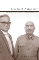 Erika E.s. Evasdottir - Obedient Autonomy: Chinese Intellectuals and the Achievement of Orderly Life - 9780774809290 - V9780774809290